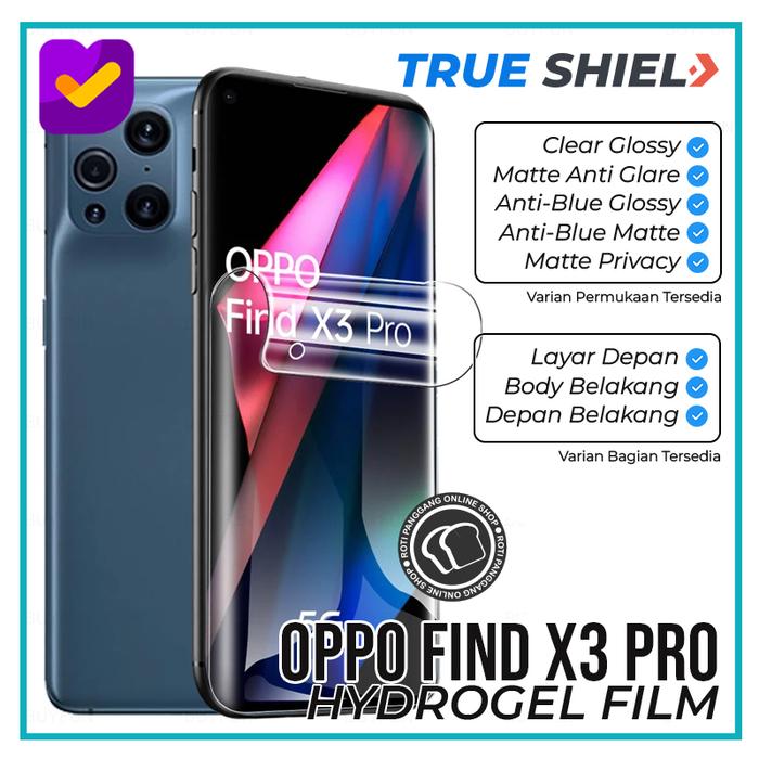 HYDROGEL OPPO FIND X3 PRO PREMIUM FLEXIBLE SCREEN PROTECTOR CLEAR GLOSSY,  BELAKANG BODY di True Shield Tokopedia