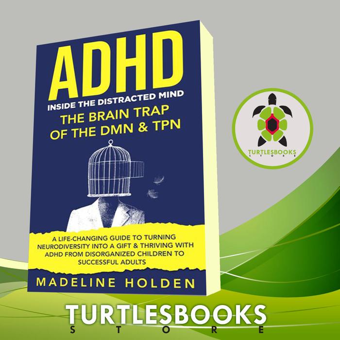 Jual ADHD: Inside the Distracted Mind--The Brain Trap of the DMN & TPN ...