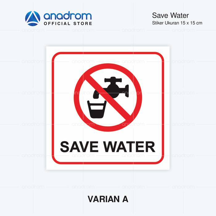 Gambar Stiker Save Water 15x15cm | Stiker Hemat penggunaan Air | Anadrom 3059 - VARIAN A, VYNIL PVC dari anadrom undefined Tokopedia