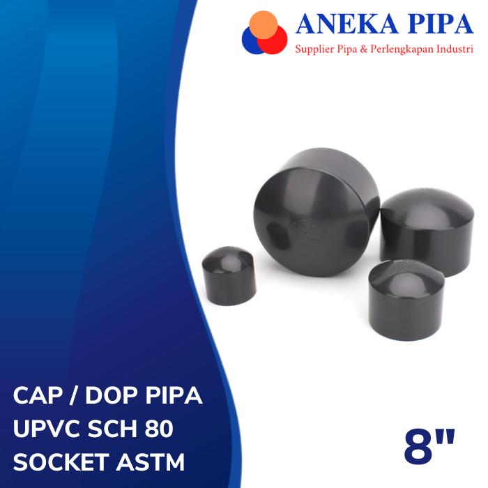 Jual Cap UPVC Sch 80 atau Dop UPVC Sch 80 Socket ASTM Size 8 Inch ...