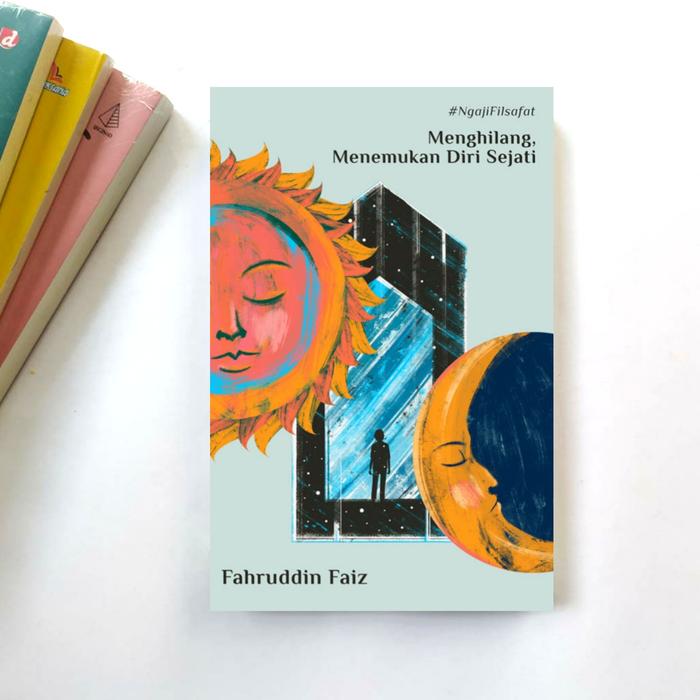 Gambar Menghilang Menemukan Diri Sejati Fahruddin Faiz — Noura Books dari Nasutionbooks undefined Tokopedia