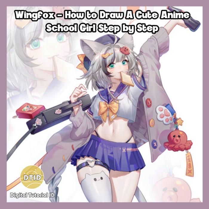 Wingfox How To Draw A Cute Anime School Girl Step By Step