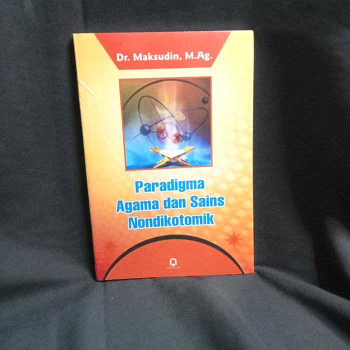 Gambar Paradigma Agama dan Sains Nondikotomik - Dr. Maksudin, M. Ag. dari toserba online77 undefined Tokopedia