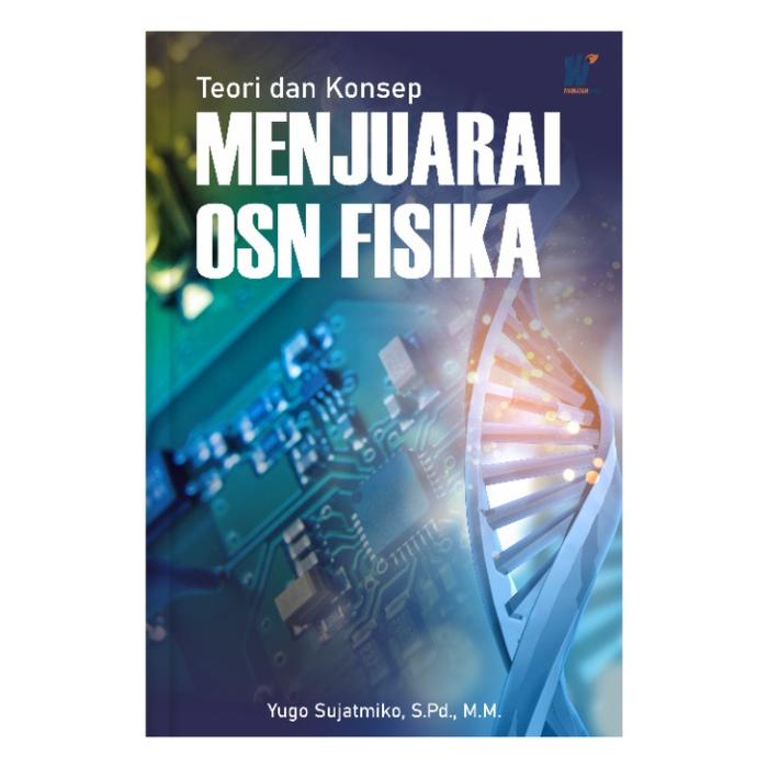 Gambar Teori Dan Konsep Menjuarai OSN Fisika, Penulis : Yugo Sujatmiko dari tokowawasanilmubms undefined Tokopedia