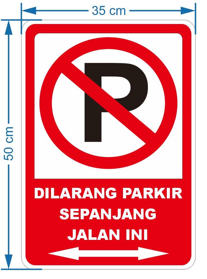Gambar Rambu Dilarang Parkir Sepanjang Jalan Ini 40cm x 60cm, 35cm x 50cm - 35cmX50cm dari Damar Machinery undefined Tokopedia