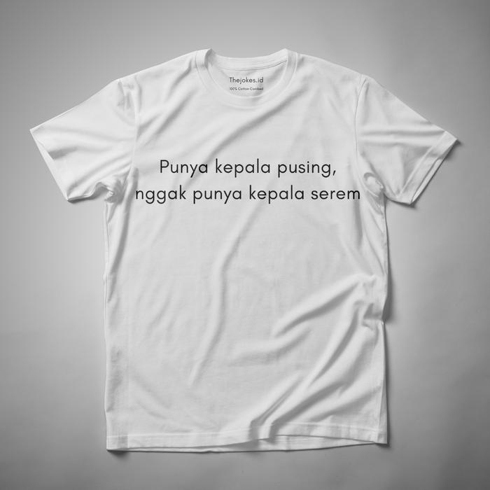 Gambar Thejokes - Kaos Kata "Punya kepala pusing, nggak punya kepala serem" - Putih, XXL dari thejokes id undefined Tokopedia