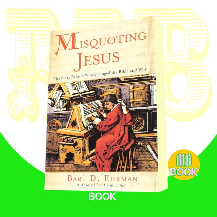 Jual Misquoting Jesus ; The Story Behind Who Changed The Bible and Why ...