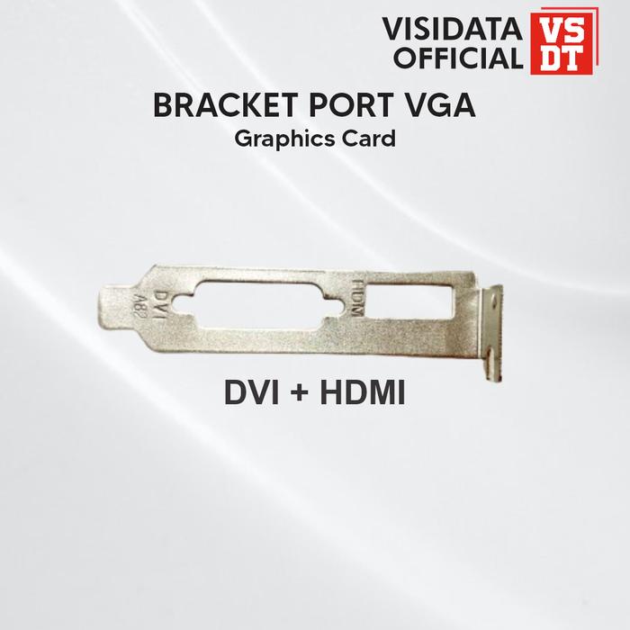 Gambar Bracket VGA Graphic Card Low Profile VGA HDMI DVI Untuk PC M-ATX - HDMI + DVI dari Visidata Official undefined Tokopedia