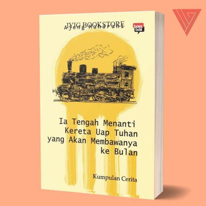 Gambar Buku Ia Tengah Menanti Kereta Uap Tuhan - Ajeng Maharani - Basabasi dari Iyigbookstore undefined Tokopedia
