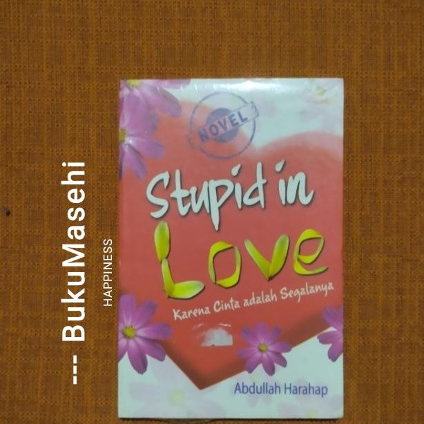 Gambar STUPID IN LOVE--  Abdullah Harahap dari BukuMasehi undefined Tokopedia