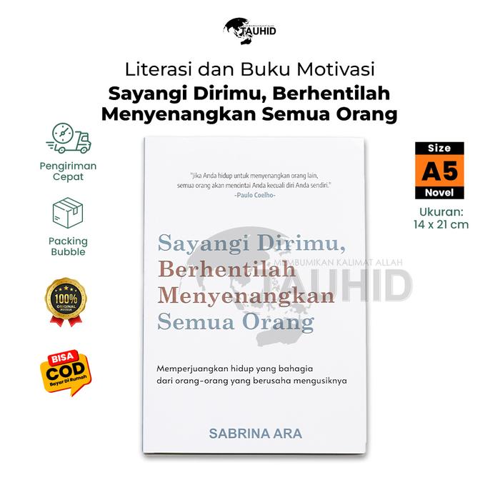 Gambar Buku Motivasi - Sayangi Dirimu Berhentilah Menyenangkan Semua Orang - A5 dari Bumi Tauhid undefined Tokopedia