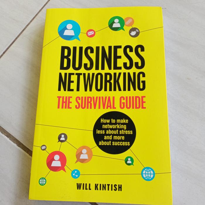 Gambar BUSINESS NETWORKING-THE SURVIVAL GUIDE-WILL KINTISH-G2 dari Guru Bangsa 3 undefined Tokopedia