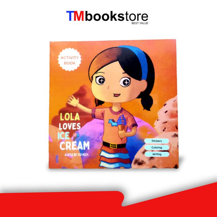 Jual LOLA LOVES ICE CREAM: A LITTLE BIT TOO MUCH (ACTIVITY BOOK) - Kota ...