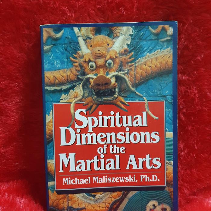 Gambar BUKU SPIRITUAL DIMENSIONS OF THE MARTIAL ARTS BY MICHAEL MALISZEWSKI dari BUKU USMAN BIN AYUB undefined Tokopedia