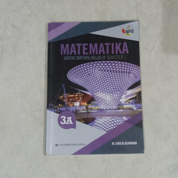 Gambar oke Buku matematika SMP/MTs kelas 9 IX semester 1 jilid 3A kurikulum 2013 revisi penerbit erlangga M. Cholik Adinawan dari regular786 undefined Tokopedia