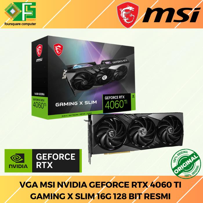 Jual VGA MSI nVidia GeForce RTX 4060 Ti Gaming X Slim 16G 128 Bit Resmi ...