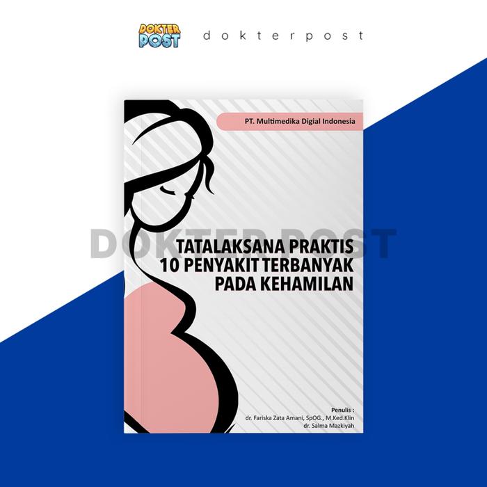 Gambar BUKU KEDOKTERAN 10 PENYAKIT TERBANYAK PADA KEHAMILAN DOKTER OBGYN dari dokterpost undefined Tokopedia