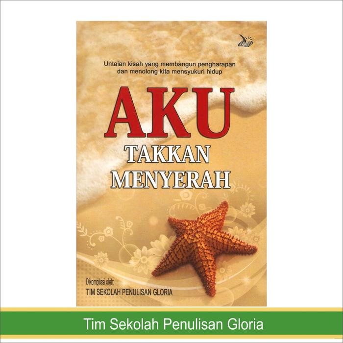 Gambar Aku Takkan Menyerah ditulis Tim Sekolah Penulisan Gloria dari Dhekat Yogya undefined Tokopedia