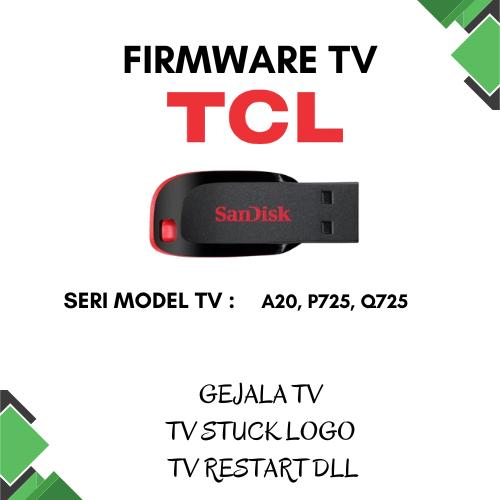 Gambar Firmware TV TCL  A20  P725  Q725 (R51MT02) dari Media elekro undefined Tokopedia