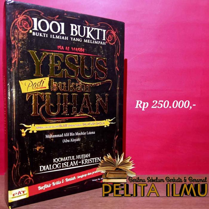 Gambar Buku 1001 Bukti Ilmiah Yang Melimpah Isa Al-Masih Yesus Bukan Tuhan 1 dari Toko Buku Pelita Ilmu undefined Tokopedia