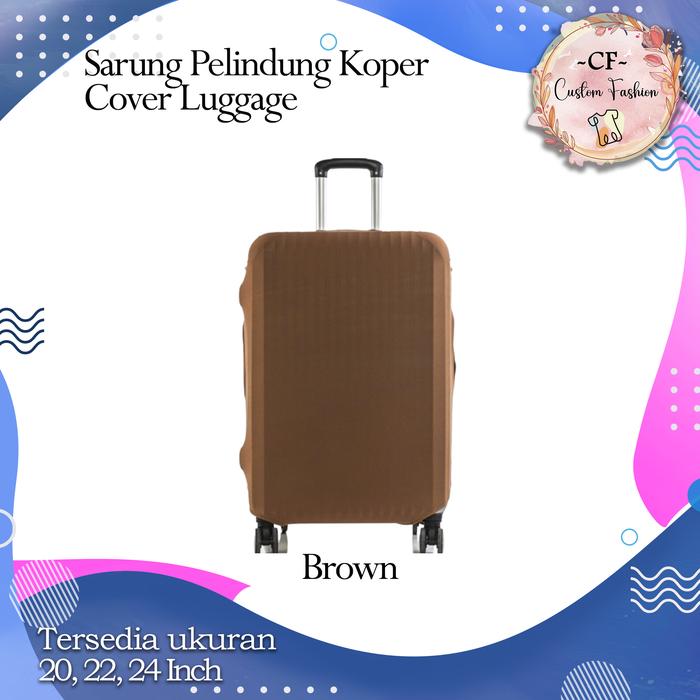 Gambar Sarung Koper Luggage Cover Kain Elastis Flexible S M L XL 18 20 Inch - BROWN, S dari Custom Fashion undefined Tokopedia