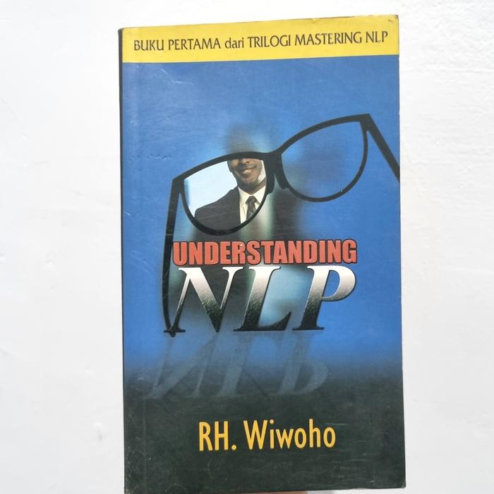 Gambar Understanding NLP - Rh Wiwoho dari buku langka100 undefined Tokopedia