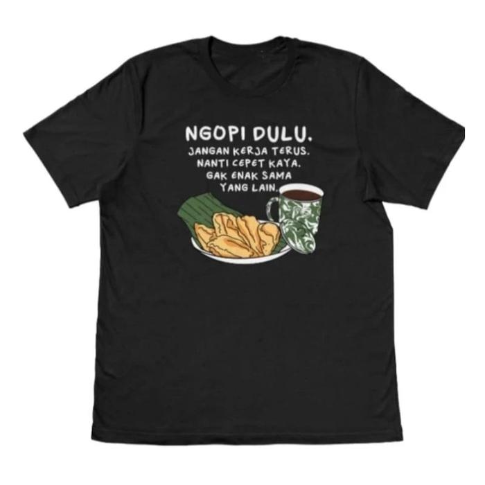 Gambar Kaos Viral Ngopi dulu - Baju Kopi Lucu - Model 1, 3L dari KKJKTCLOTHING undefined Tokopedia