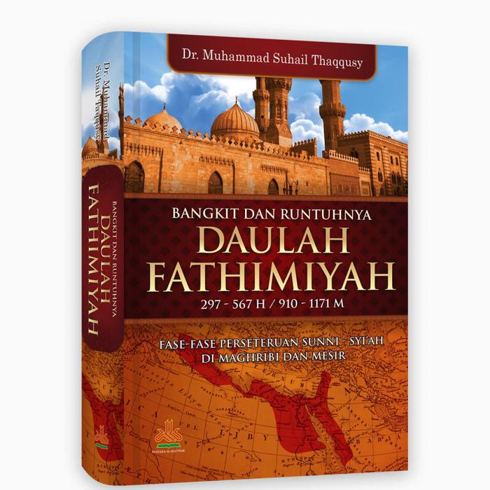 Gambar Buku Serial Bangkit dan Runtuhnya Daulah Islamiyah - Seri Khilafah - Fathimiyah dari Yafazaka undefined Tokopedia