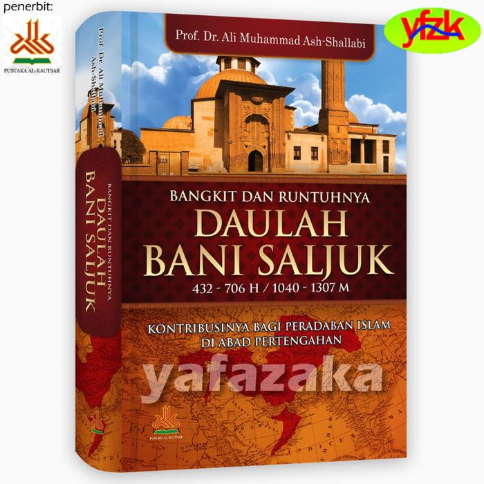 Gambar Buku Serial Bangkit dan Runtuhnya Daulah Islamiyah - Seri Khilafah - Bani Saljuk dari Yafazaka undefined Tokopedia