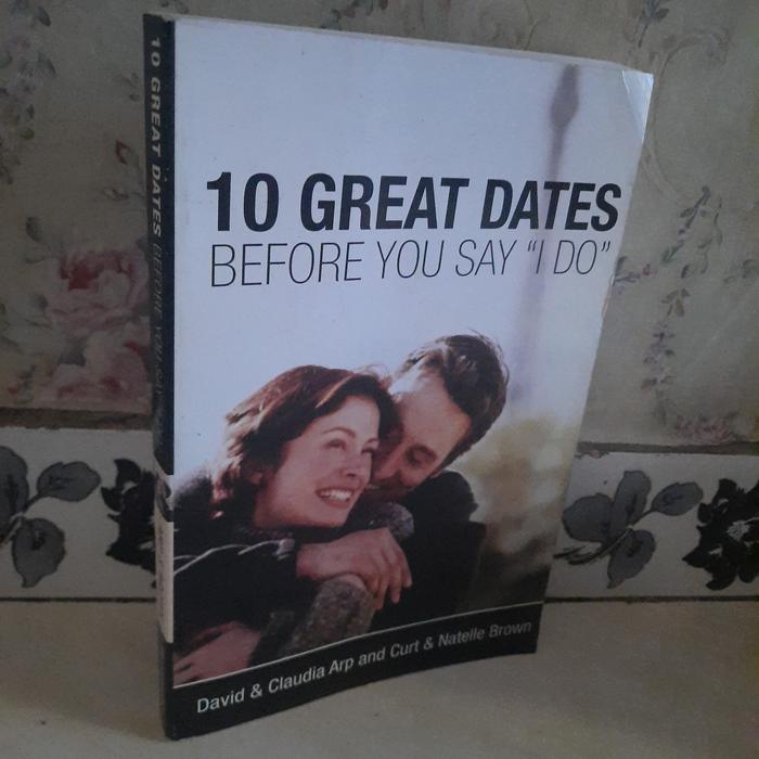 Jual 10 GREAT DATES BEFORE YOU SAY I DO DAVID CLAUDIA ARP Jual 10 great dates before you say i do david claudia arp