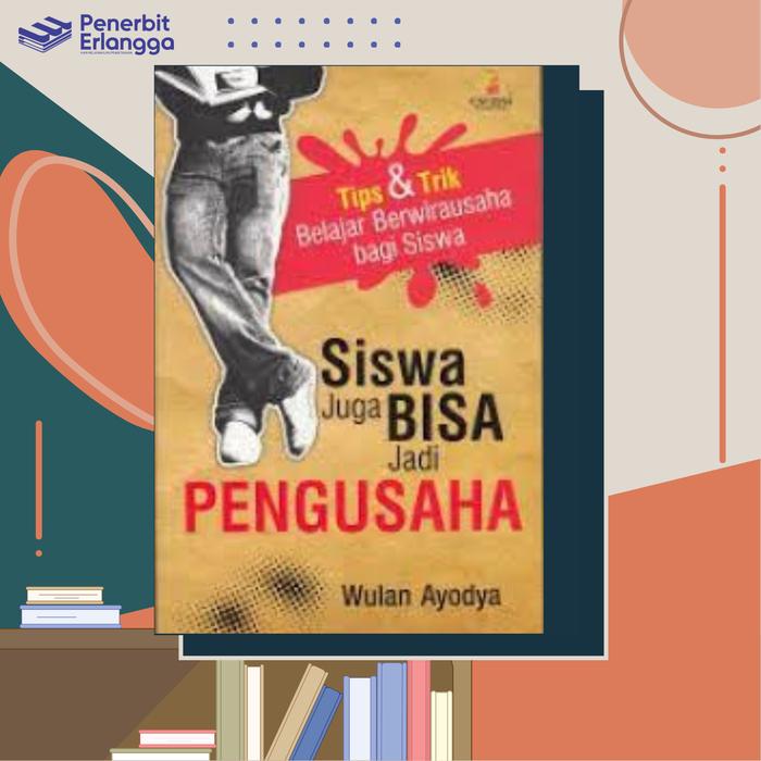 Gambar SISWA JUGA BISA JADI PENGUSAHA dari Penerbit Erlangga Perti undefined Tokopedia