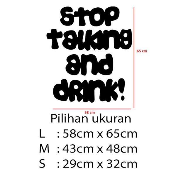 Gambar Stiker Dekorasi Unik Lucu Kaca Dinding Rumah Cafe Restaurant Kafe Office Home Decor Kantor Toko Hiasan Dinding Wall Sticker Stop Talking And Drink - L dari storejennifer undefined Tokopedia