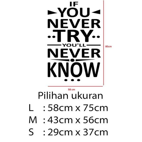 Gambar Stiker Dekorasi Unik Kata Kata Motivasi Quotes Office Home Decor Kaca Kantor Kafe Hiasan Dinding Cafe Rumah Wall Custom Sticker Never Try Never Know - L dari storejennifer undefined Tokopedia