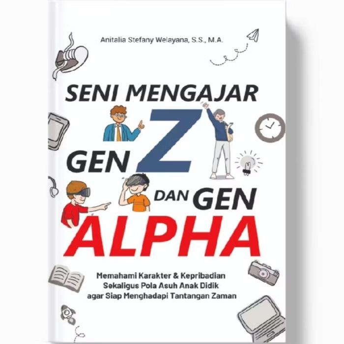 Gambar BUKU SENI MENGAJAR GEN Z DAN GEN ALPHA - ANITALIA STEFANY WELAYANA dari buku sejahtera_NEW undefined Tokopedia