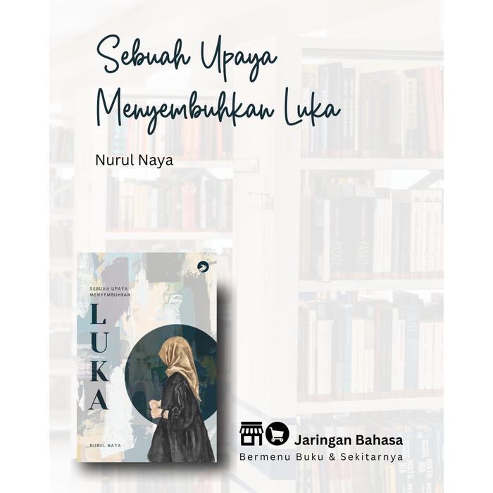 Gambar Sebuah Upaya Menyembuhkan Luka | Nurul Naya dari Jaringan Bahasa undefined Tokopedia