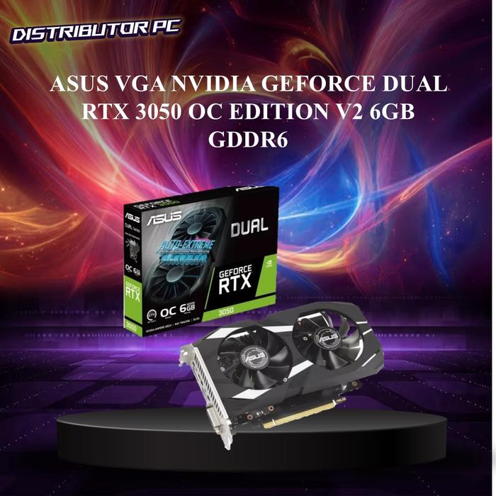 Promo ASUS VGA NVIDIA GEFORCE DUAL RTX 3050 OC EDITION V2 6GB