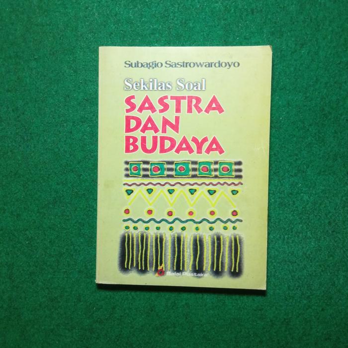 Jual Sekilas Soal Sastra dan Budaya - Subagio Sastrowardoyo - Kab ...