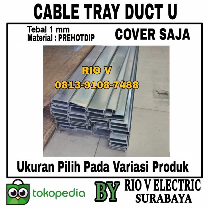 Gambar CABLE TRAY DUCT U 100X50X2400 1 mm Prehotdip PreGalvanis Kabel Ducting Besi Trunk tebal 1mm pre Hotdip Pre Galvanis trunking 1mm 10x5 Pelindung Kabel / Wadah Rak Kabel - B. COVER SAJA dari RIO V ELECTRIK undefined Tokopedia