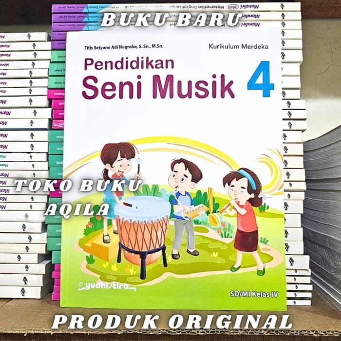 Gambar Buku Pendidikan Seni Musik Kelas 1 2 3 4 5 6 SD Yudhistira Kur Merdeka - KELAS 4 SD dari Aqila Toko Buku undefined Tokopedia