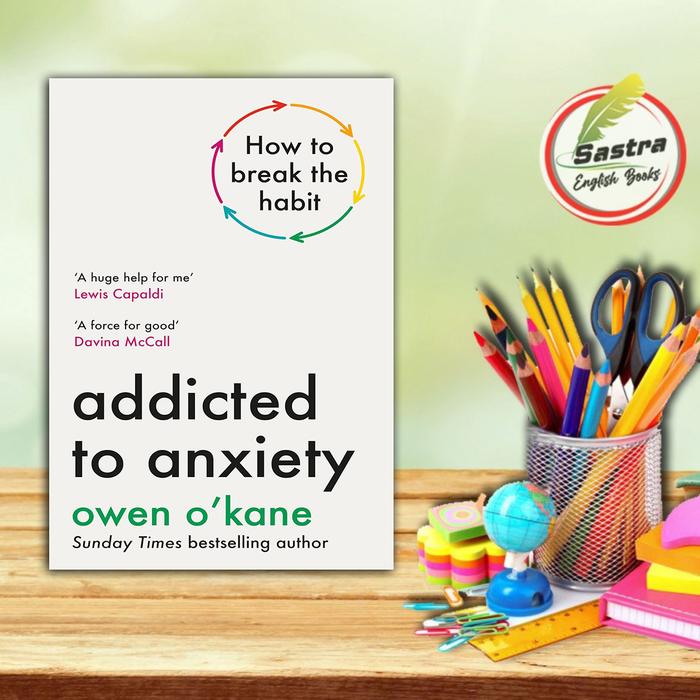Gambar Addicted to Anxiety by Owen O'Kane dari Sastra English Official undefined Tokopedia