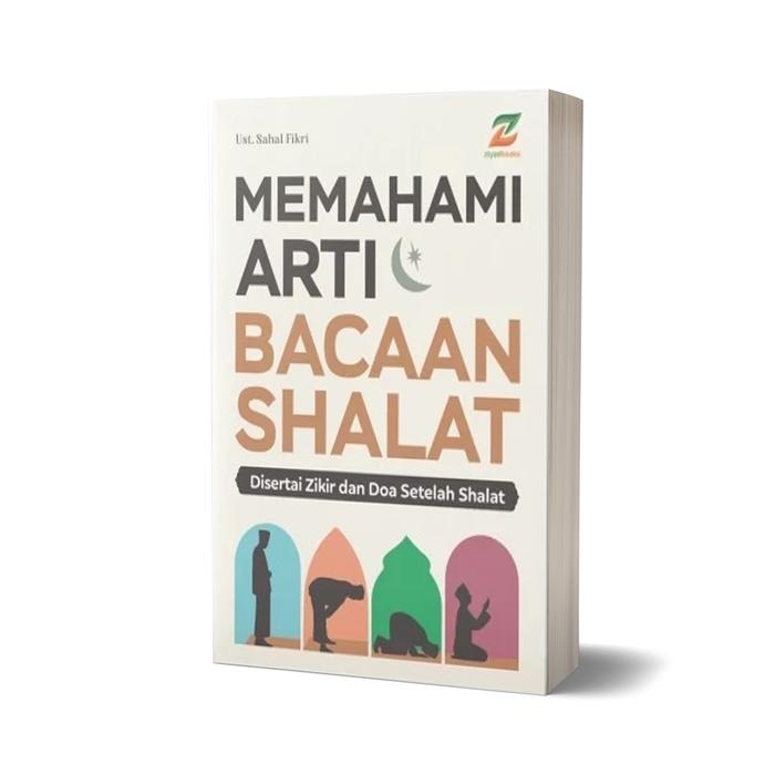 Gambar Buku Agama Memahami Arti Bacaan Shalat Tuntunan Panduan Sholat Terlengkap Wajib dan Sunnah Dzikir - Ziyadbooks - Memahami Arti Bacaan Shalat dari jendelabook undefined Tokopedia