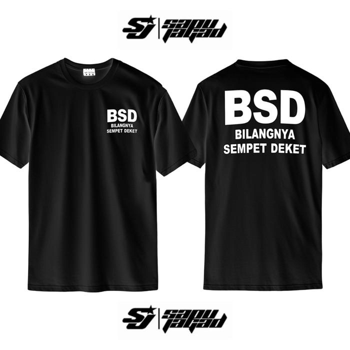 Gambar Tshirt Kaos BSD BILANGNYA SEMPET DEKET Free Stiker - KATUN PE HITAM, M dari sapujagadd undefined Tokopedia