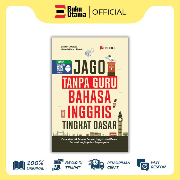 Gambar BUKU JAGO TANPA GURU BAHASA INGGRIS TINGKAT PEMULA (Cara Mandiri Belajar Bahasa Inggris Dari Dasar Secara Lengkap Dan Terprogram) Soft Cover buku  otodidak dari Bukuutama undefined Tokopedia