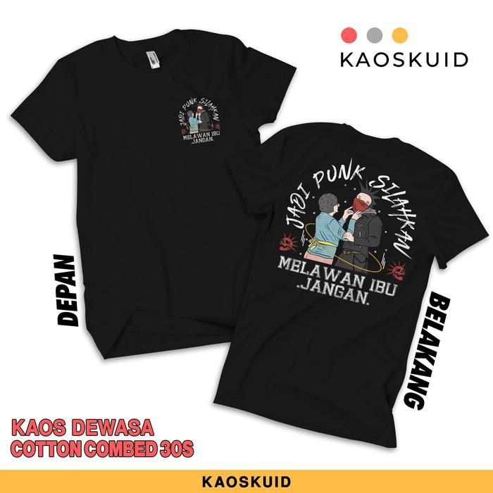 Gambar Kaos Jadi Punk Silahkan Melawan Ibu Jangan - Kaos Kata Kata - Kaos Viral - Baju Kata Kata - Baju Distro Bahan Combed 30s - Kaoskuid - HITAM, S dari kaoskuid undefined Tokopedia