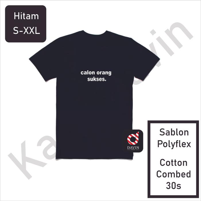 Gambar Kaos Distro Pria Wanita CALON ORANG SUKSES Cotton Combed 30s S-XXL Casual Cewek - Hitam, S dari Kaos Davin undefined Tokopedia