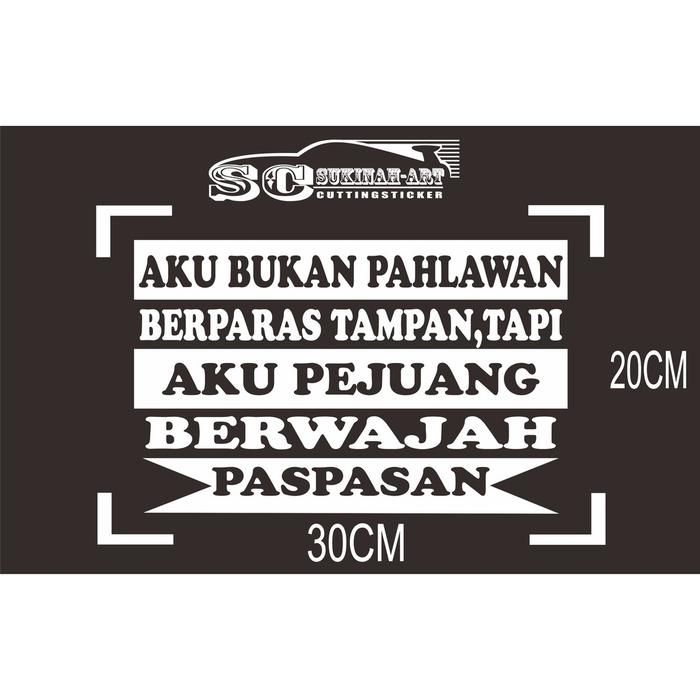 Gambar Cutting Sticker Mobil Tulisan Kata AKU BUKAN PAHLAWAN buat di truk dll - Putih dari sukinah-art cutting sticker undefined Tokopedia
