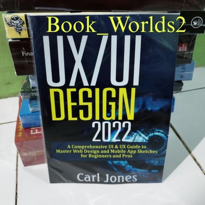 Jual UX/UI Design 2022: A Comprehensive UI & UX Guide to Master Web ...