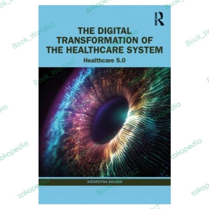 Gambar The Digital Transformation of the Healthcare System: Healthcare 5.0 dari BookworldBackup undefined Tokopedia