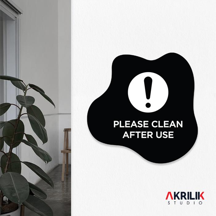 Gambar Sign Board Akrilik Please Clean After Use Papan Dinding Tulisan Label - Blob Hitam, 15 cm dari Akrilik Studio Jakarta undefined Tokopedia