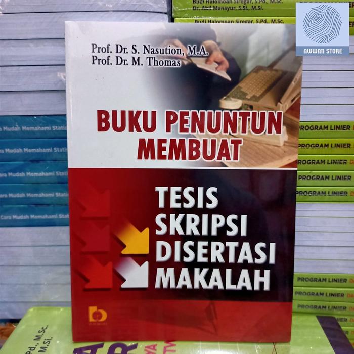 Jual Buku Penuntun Membuat Tesis Skripsi Disertasi Dan Makalah - Prof ...